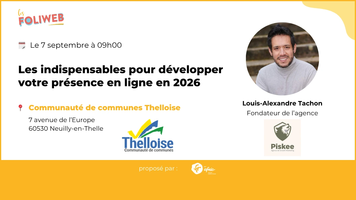 Bannière officielle de l’atelier Les Foliweb « Les indispensables pour développer votre présence en ligne en 2026 », le 7 septembre à 9 h à la Communauté de communes Thelloise, 7 avenue de l’Europe, 60530 Neuilly-en-Thelle — animé par Louis-Alexandre Tachon, fondateur de Piskee, atelier proposé par l’Afnic
